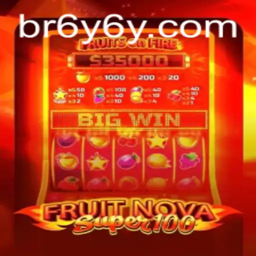 Discover the Thrills of FruitNovaSuper100 at 6Y6Y.COM